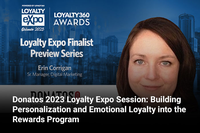 Donatos 2023 Loyalty Expo Session: Building Personalization and Emotional Loyalty into the Rewards Program