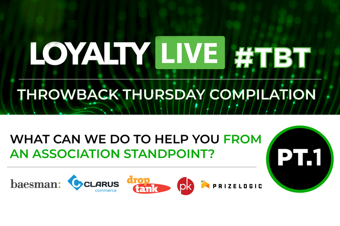 What Can We Do to Help You From an Association Standpoint? | Loyalty Live Throwback Thursday
