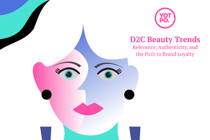 D2C Beauty Trends: Relevance, Authenticity, and the Path to Brand Loyalty