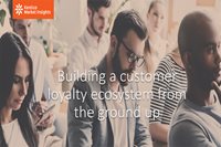 Building a Customer Loyalty Eco-System from the Ground Up [Customer Expo 2019]