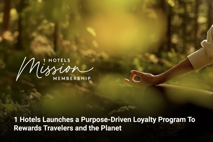 1 Hotels Launches a Purpose-Driven Loyalty Program To Rewards Travelers and the Planet