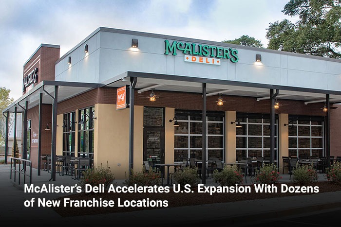 McAlister’s Deli Accelerates U.S. Expansion With Dozens of New Franchise Locations
