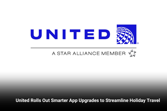 United Rolls Out Smarter App Upgrades to Streamline Holiday Travel