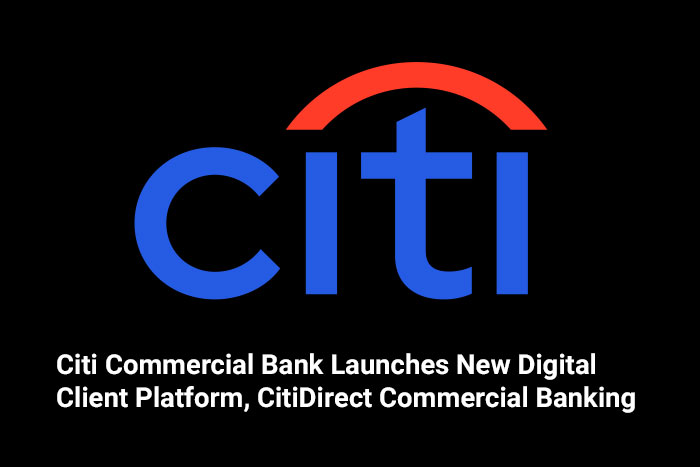 Citi Commercial Bank Launches New Digital Client Platform, CitiDirect Commercial Banking 