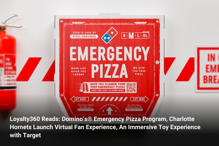 Loyalty360 Reads: Domino’s® Emergency Pizza Program, Charlotte Hornets Launch Virtual Fan Experience, An Immersive Toy Experience with Target 