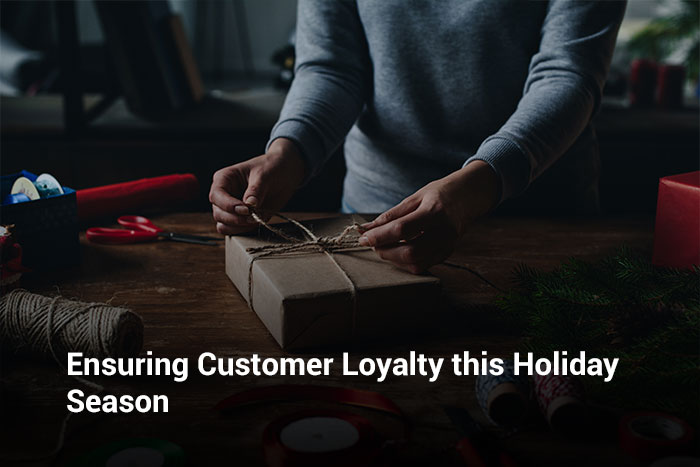 Ensuring Customer Loyalty this Holiday Season