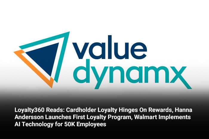 Loyalty360 Reads: Cardholder Loyalty Hinges On Rewards, Hanna Andersson Launches First Loyalty Program, Walmart Implements AI Technology for 50K Employees 