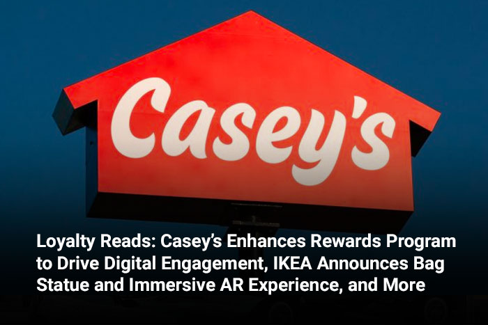 Loyalty Reads: Casey’s Enhances Rewards Program to Drive Digital Engagement, IKEA Announces Bag Statue and Immersive AR Experience, and More 