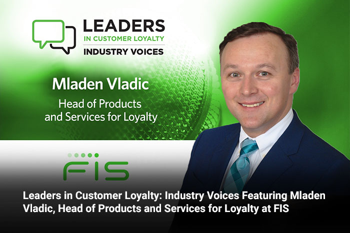 Promotional image of Leaders in Customer Loyalty: Industry Voices Featuring Mladen Vladic, Head of Products and Services for Loyalty at FIS.
