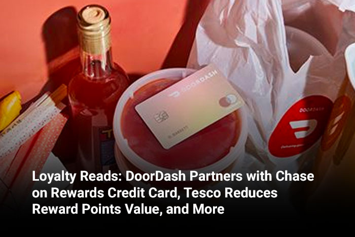 Loyalty Reads: DoorDash Partners with Chase on Rewards Credit Card, Tesco Reduces Reward Points Value, and More 