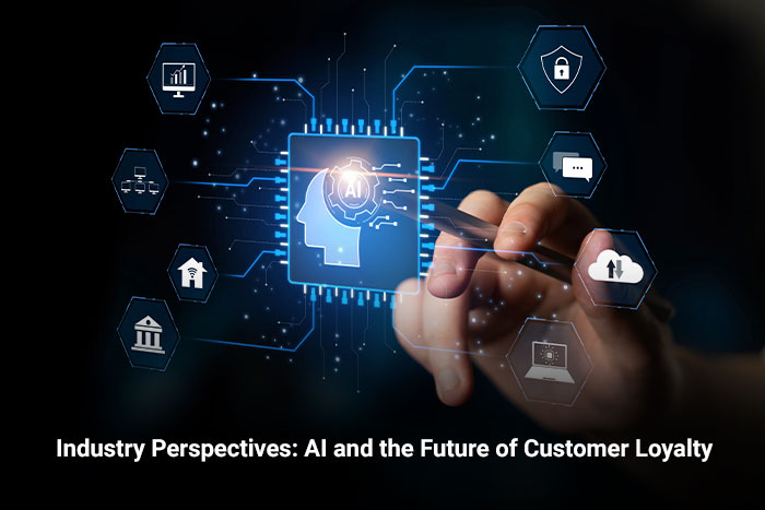 Industry Perspectives: AI and the Future of Customer Loyalty 