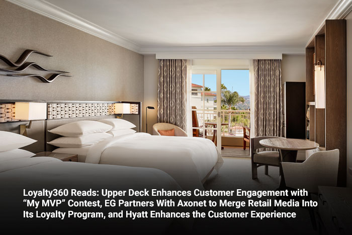 Loyalty360 Reads: Upper Deck Enhances Customer Engagement with “My MVP” Contest, EG Partners With Axonet to Merge Retail Media Into Its Loyalty Program, and Hyatt Enhances the Customer Experience 