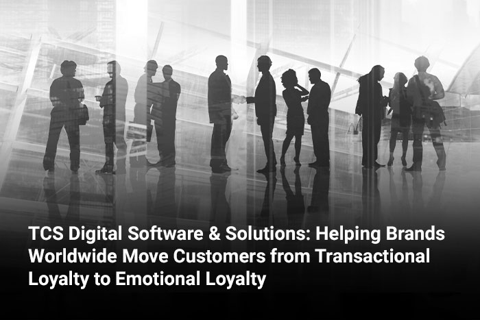TCS Digital Software & Solutions: Helping Brands Worldwide Move Customers from Transactional Loyalty to Emotional Loyalty