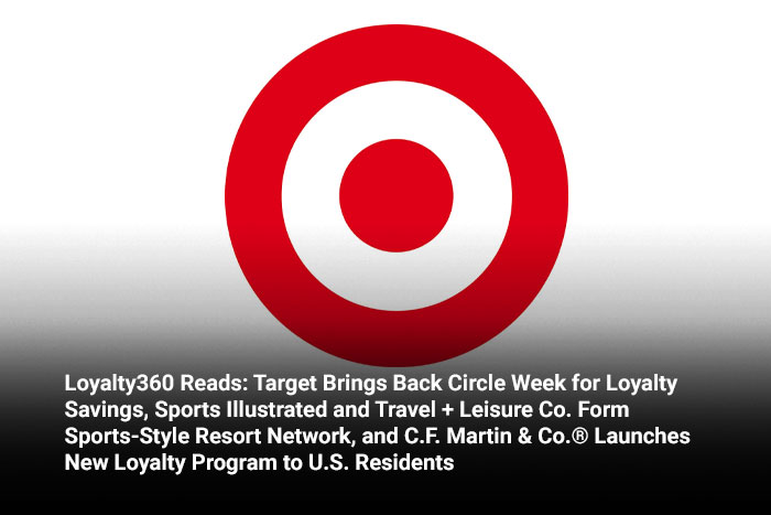 Loyalty360 Reads: Target Brings Back Circle Week for Loyalty Savings, Sports Illustrated and Travel + Leisure Co. Form Sports-Style Resort Network, and C.F. Martin & Co.® Launches New Loyalty Program 