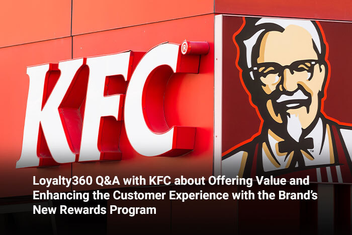 Loyalty360 Q&A with KFC about Offering Value and Enhancing the Customer Experience with the Brand’s New Rewards Program