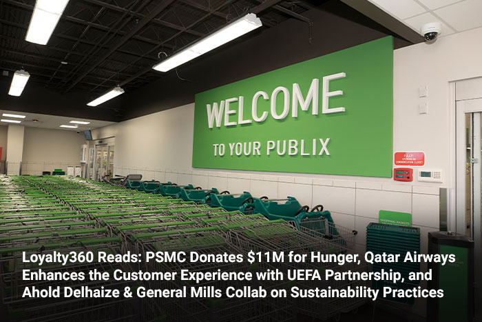 Loyalty360 Reads: PSMC Donates $11M for Hunger, Qatar Airways Enhances the Customer Experience with UEFA Partnership, and Ahold Delhaize & General Mills Collab on Sustainability Practices 
