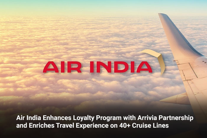 Air India Enhances Loyalty Program with Arrivia Partnership and Enriches Travel Experience on 40+ Cruise Lines 