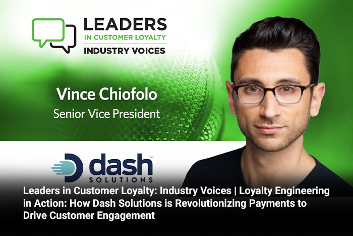Leaders in Customer Loyalty: Industry Voices | Loyalty Engineering in Action: How Dash Solutions is Revolutionizing Payments to Drive Customer Engagement 