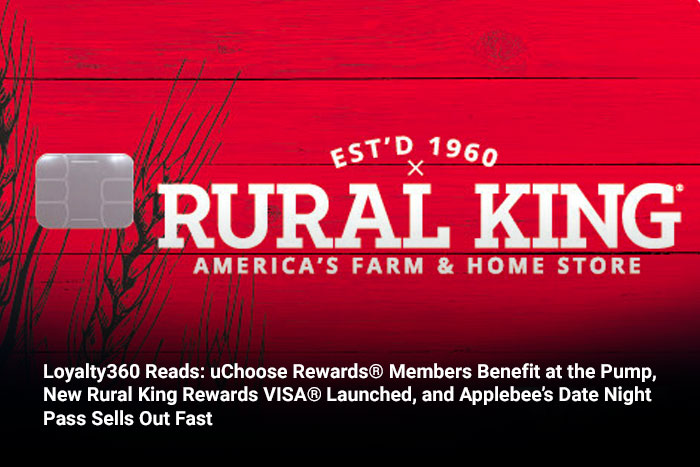 Loyalty360 Reads: uChoose Rewards® Members Benefit at the Pump, New Rural King Rewards VISA® Launched, and Applebee’s Date Night Pass Sells Out Fast 