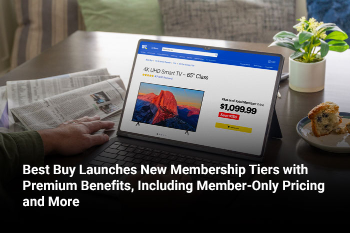 Best Buy Launches New Membership Tiers with Premium Benefits, Including Member-Only Pricing and More 