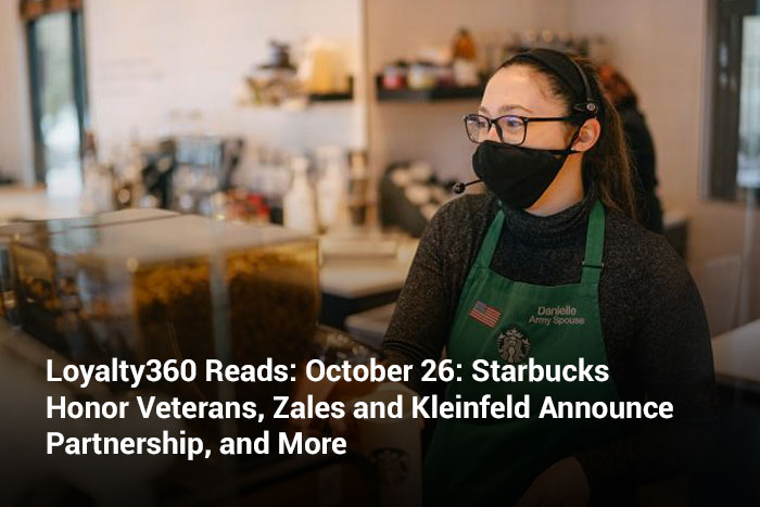 Loyalty360 Reads: October 26: Starbucks Honor Veterans, Zales and Kleinfeld Announce Partnership, and More