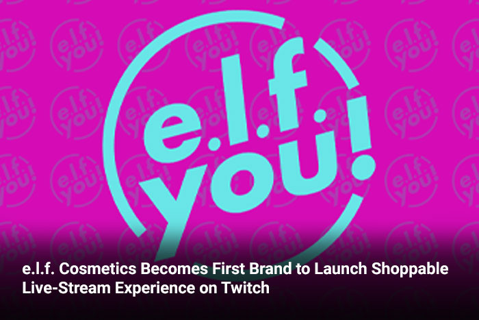 e.l.f. Cosmetics Becomes First Brand to Launch Shoppable Live-Stream Experience on Twitch