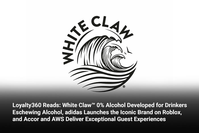 Loyalty360 Reads: White Claw™ 0% Alcohol Developed for Drinkers Eschewing Alcohol, adidas Launches the Iconic Brand on Roblox, and Accor and AWS Deliver Exceptional Guest Experiences 