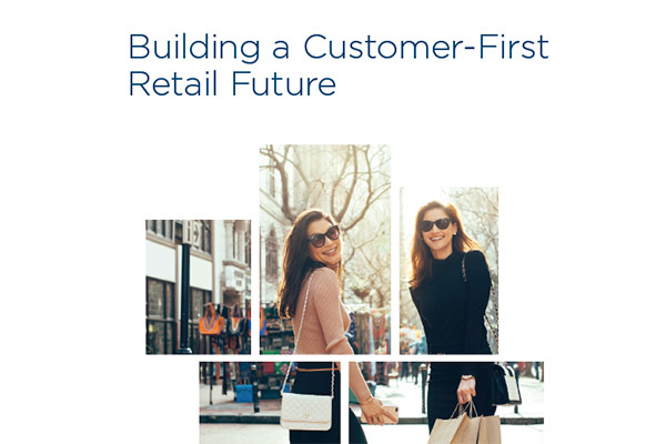 Building a Customer-First Retail Future