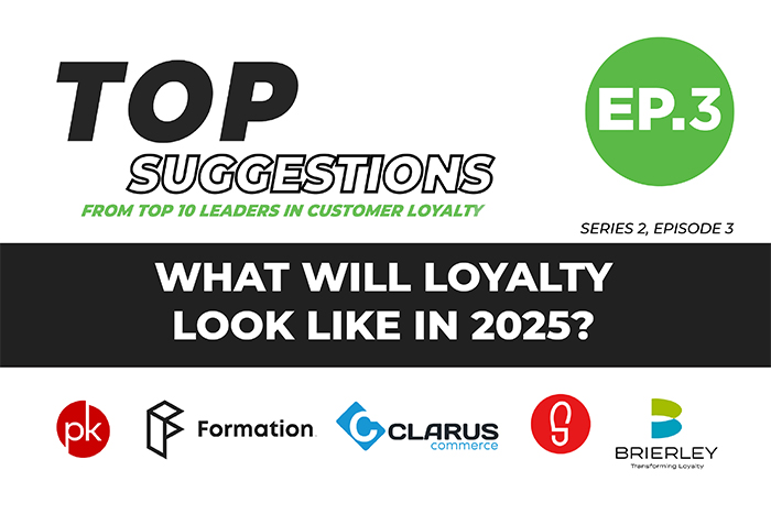 What Will Loyalty Look Like in 2025? | Top Suggestions From Top Ten Leaders in Customer Loyalty: Ser