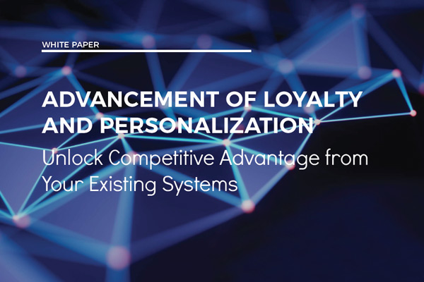 Advancement Of Loyalty And Personalization: Unlock Competitive Advantage from Your Existing Systems