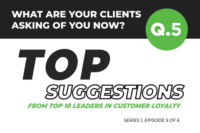 Loyalty360 | Top Suggestions From Top Ten Leaders in Customer Loyalty: Series 1, Question 5