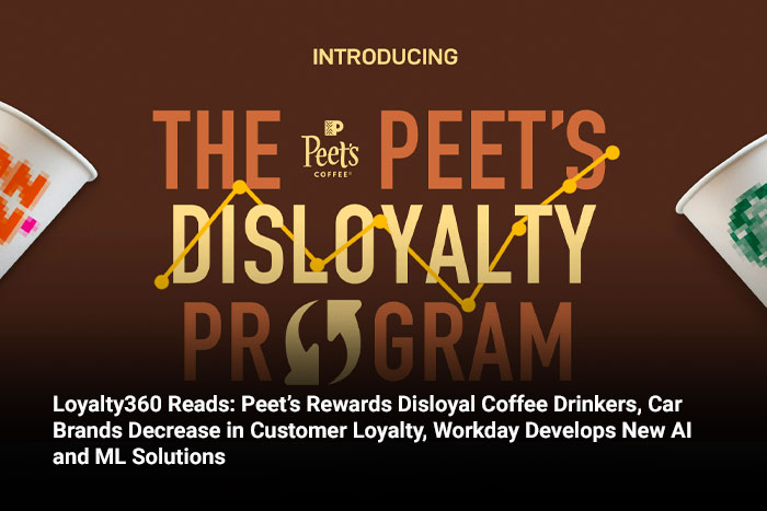 Loyalty360 Reads: Peet’s Rewards Disloyal Coffee Drinkers, Car Brands Decrease in Customer Loyalty, Workday Develops New AI and ML Solutions 