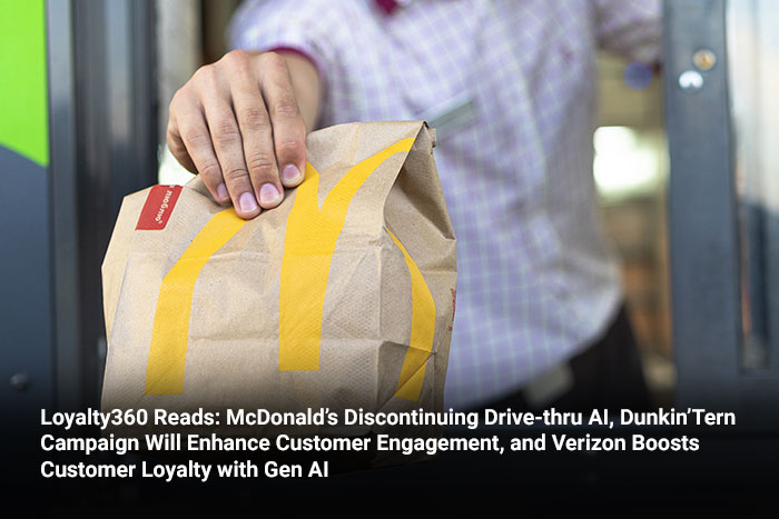 Loyalty360 Reads: McDonald’s Discontinuing Drive-thru AI, Dunkin’Tern Campaign Will Enhance Customer Engagement, and Verizon Boosts Customer Loyalty with Gen AI 
