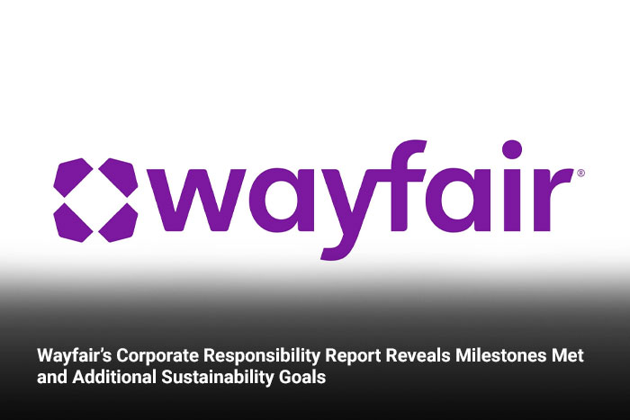 Wayfair’s Corporate Responsibility Report Reveals Milestones Met and Additional Sustainability Goals
