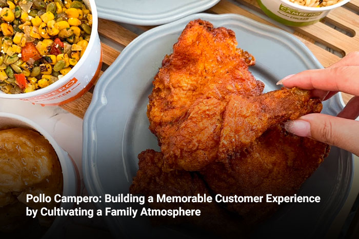 Pollo Campero: Building a Memorable Customer Experience by Cultivating a Family Atmosphere 