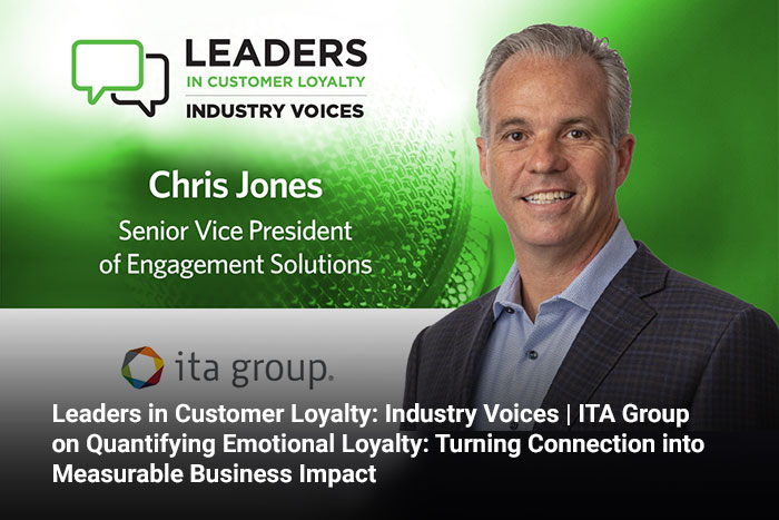 Leaders in Customer Loyalty: Industry Voices | ITA Group on Quantifying Emotional Loyalty: Turning Connection into Measurable Business Impact 