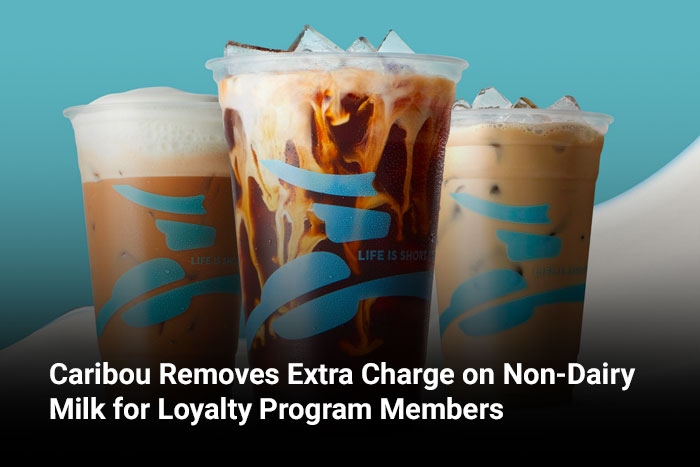 Caribou Removes Extra Charge on Non-Dairy Milk for Loyalty Program Members 