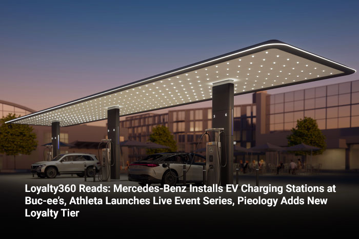 Loyalty360 Reads: Mercedes-Benz Installs EV Charging Stations at Buc-ee’s, Athleta Launches Live Event Series, Pieology Adds New Loyalty Tier  