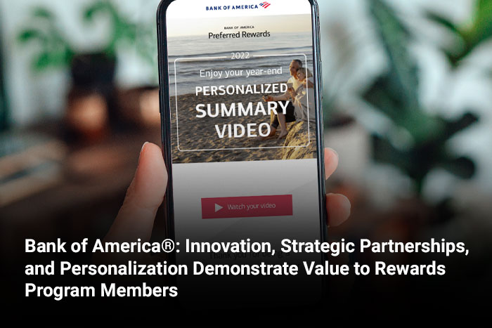Bank of America®: Innovation, Strategic Partnerships, and Personalization Demonstrate Value to Rewards Program Members 