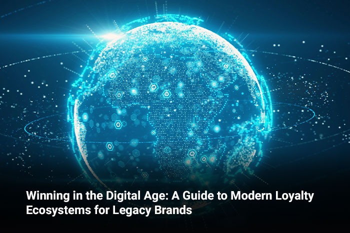 Winning in the Digital Age: A Guide to Modern Loyalty Ecosystems for Legacy Brands 