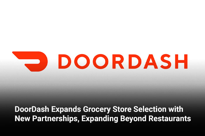 DoorDash Expands Grocery Store Selection with New Partnerships, Expanding Beyond Restaurants 