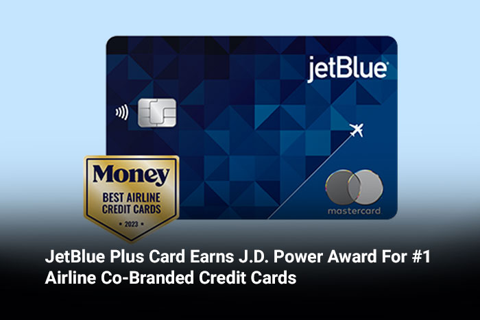 JetBlue Plus Card Earns J.D. Power Award For #1 Airline Co-Branded Credit Cards 