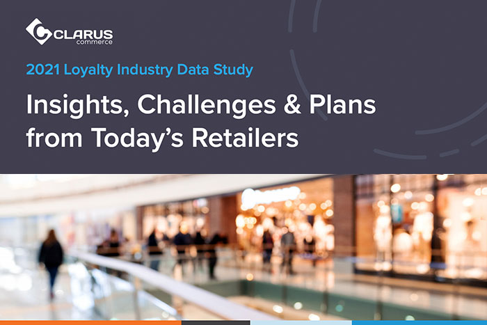  2021 Loyalty Industry Data Study Insights, Challenges & Plans from Today’s Retailers