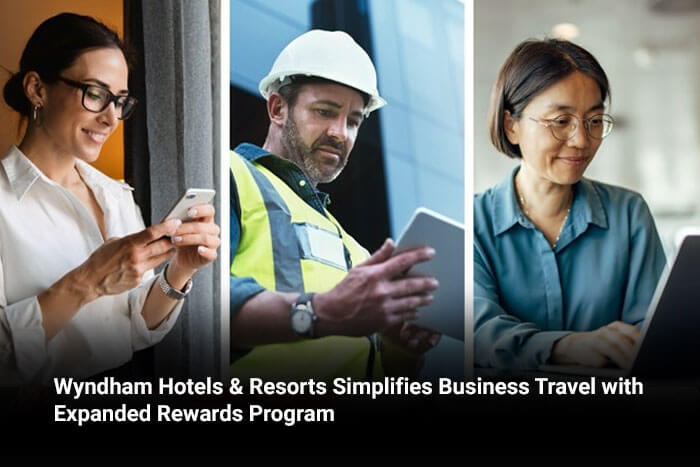 Wyndham Hotels & Resorts Simplifies Business Travel with Expanded Rewards Program