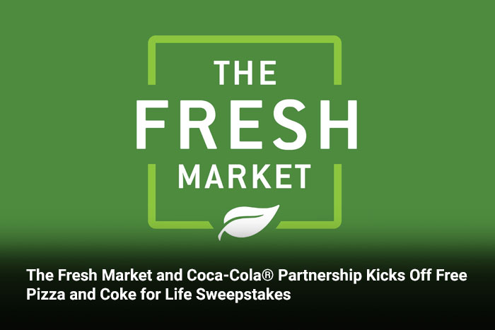The Fresh Market and Coca-Cola® Partnership Kicks Off Free Pizza and Coke for Life Sweepstakes  