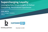 Supercharging Loyalty: Leveraging Data-Driven Insights to Deliver Compelling, Personalized Experiences [Customer Expo 2019]