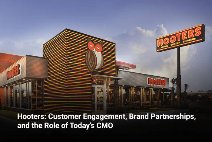 Hooters: Customer Engagement, Brand Partnerships, and the Role of Today’s CMO