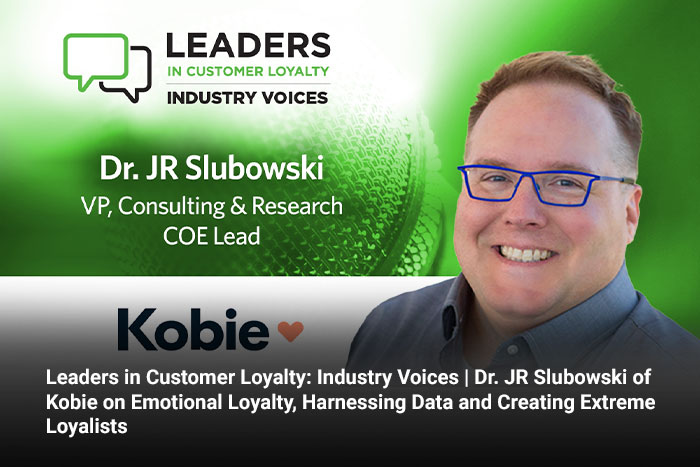Leaders in Customer Loyalty: Industry Voices | Dr. JR Slubowski of Kobie on Emotional Loyalty, Harnessing Data and Creating Extreme Loyalists