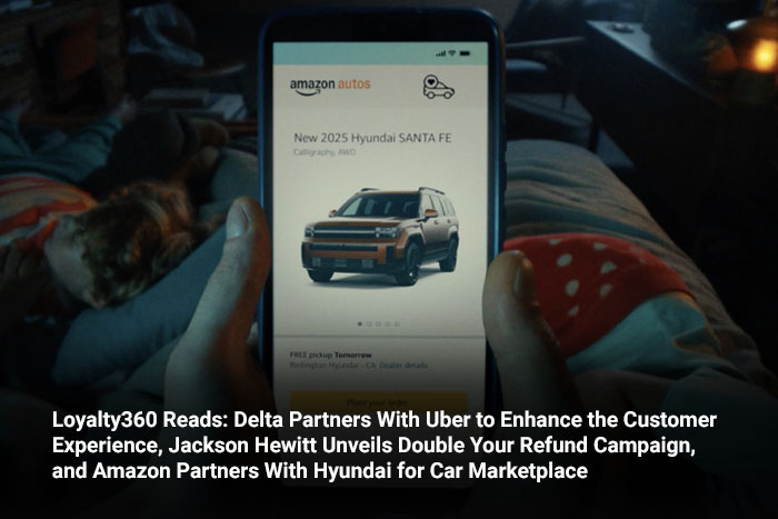 Loyalty360 Reads: Delta Partners with Uber to Enhance the Customer Experience, Jackson Hewitt Unveils Double Your Refund Campaign, and Amazon Partners with Hyundai for Car Marketplace 